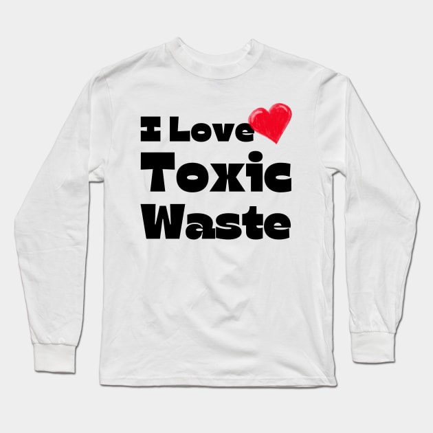 I Heart Toxic Waste Long Sleeve T-Shirt by darafenara